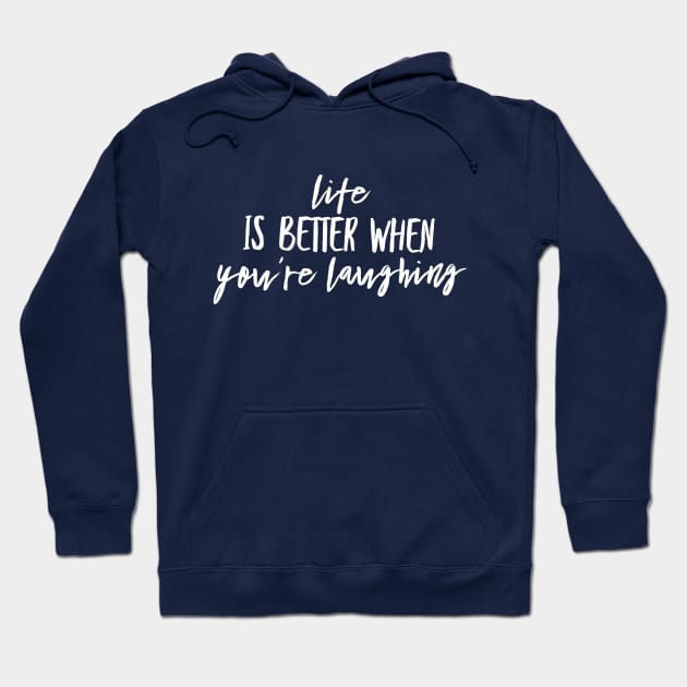 Life is better when you are laughing Hoodie by Samuel Tee